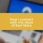 How I connect with the ideas of Karl Marx