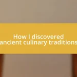 How I discovered ancient culinary traditions