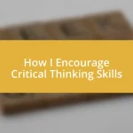 How I Encourage Critical Thinking Skills