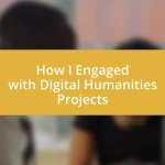 How I Engaged with Digital Humanities Projects