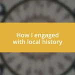 How I engaged with local history