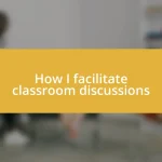 How I facilitate classroom discussions