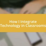 How I Integrate Technology in Classrooms