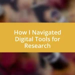 How I Navigated Digital Tools for Research