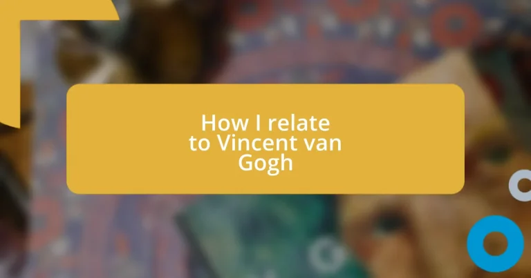 How I relate to Vincent van Gogh