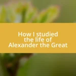 How I studied the life of Alexander the Great