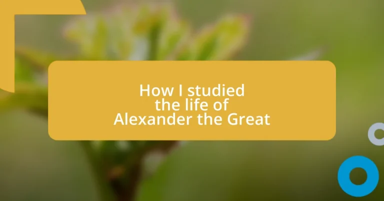 How I studied the life of Alexander the Great