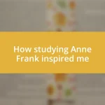 How studying Anne Frank inspired me