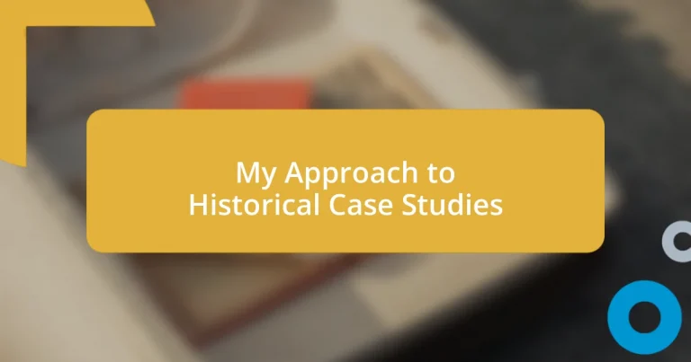 My Approach to Historical Case Studies