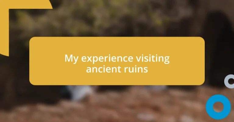 My experience visiting ancient ruins