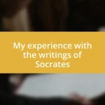 My experience with the writings of Socrates