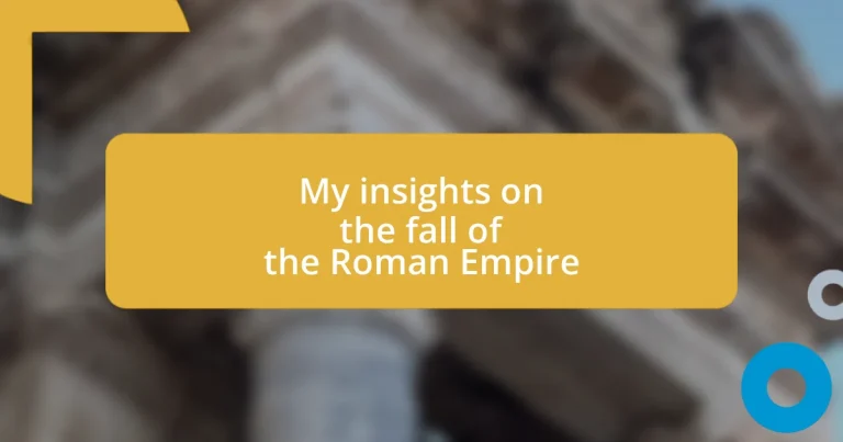 My insights on the fall of the Roman Empire