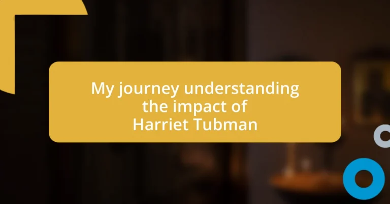 My journey understanding the impact of Harriet Tubman