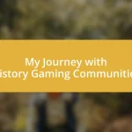 My Journey with History Gaming Communities