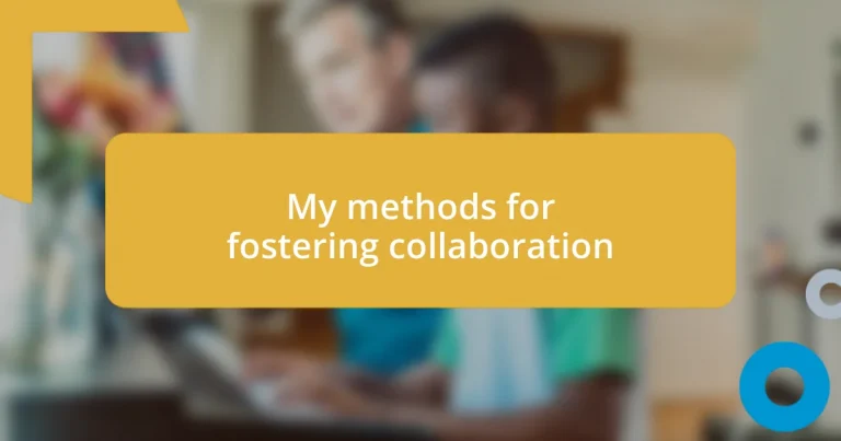 My methods for fostering collaboration