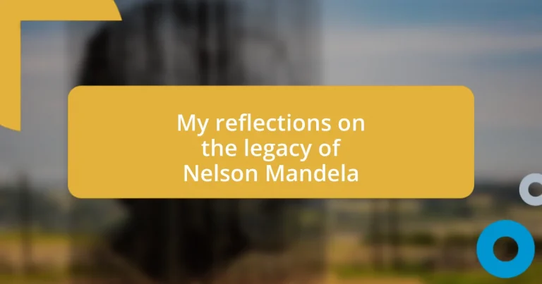 My reflections on the legacy of Nelson Mandela