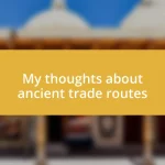 My thoughts about ancient trade routes