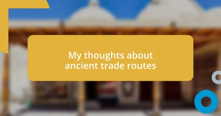 My thoughts about ancient trade routes