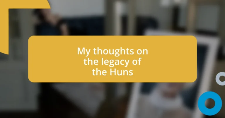 My thoughts on the legacy of the Huns