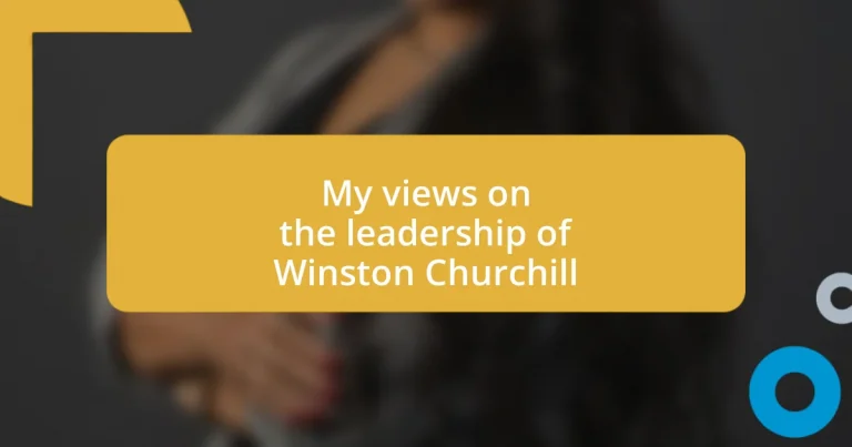 My views on the leadership of Winston Churchill