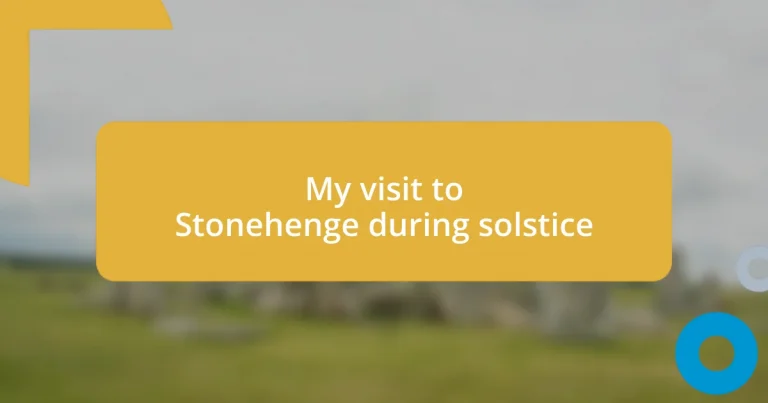 My visit to Stonehenge during solstice