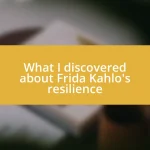 What I discovered about Frida Kahlo’s resilience