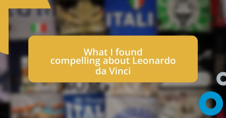 What I found compelling about Leonardo da Vinci