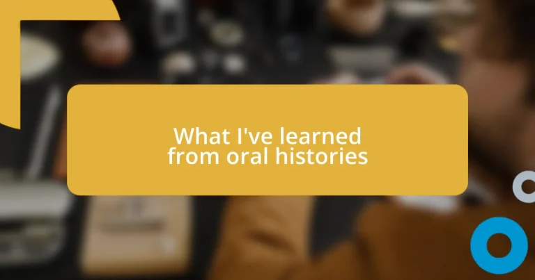 What I’ve learned from oral histories