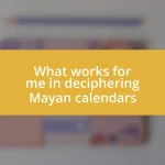 What works for me in deciphering Mayan calendars