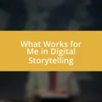 What Works for Me in Digital Storytelling