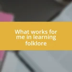 What works for me in learning folklore