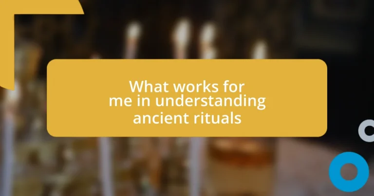 What works for me in understanding ancient rituals