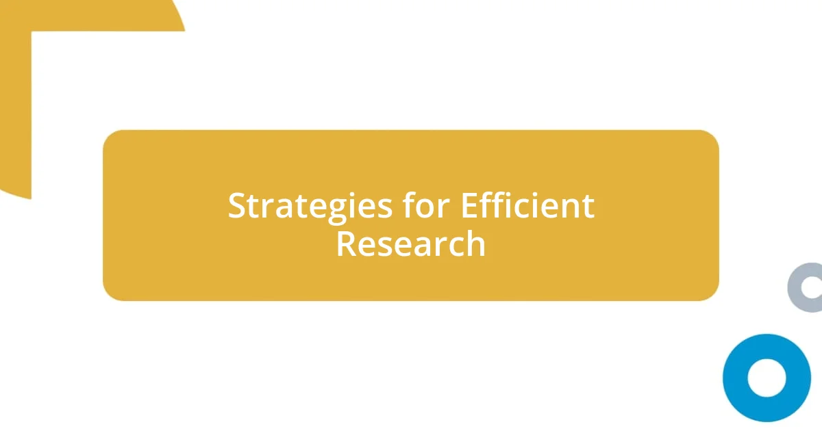 Strategies for Efficient Research