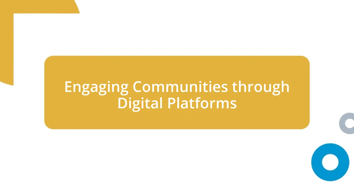 Engaging Communities through Digital Platforms