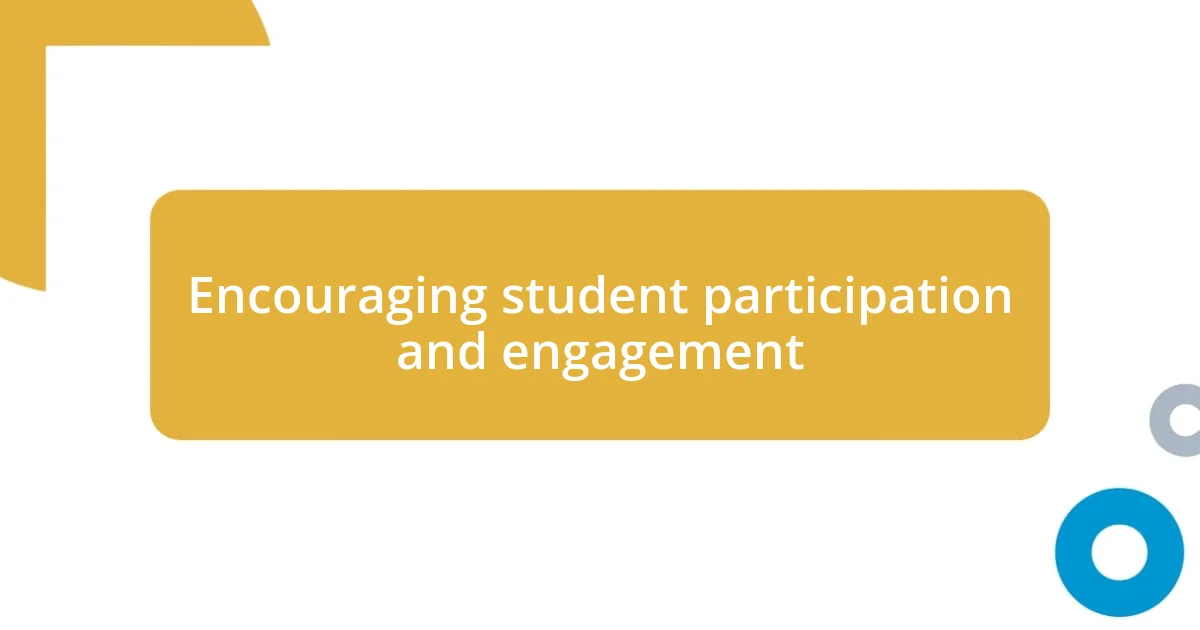 Encouraging student participation and engagement