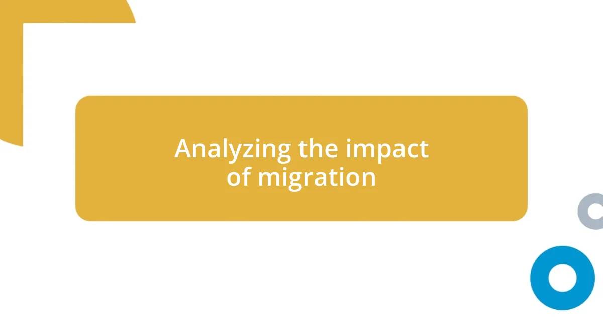 Analyzing the impact of migration