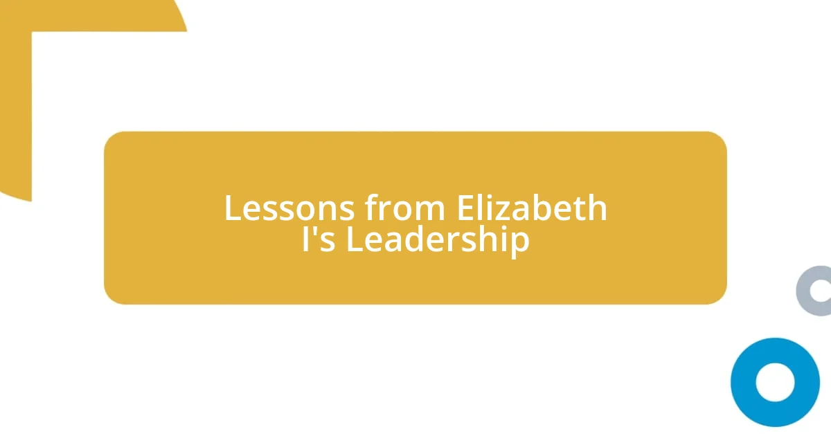 Lessons from Elizabeth I