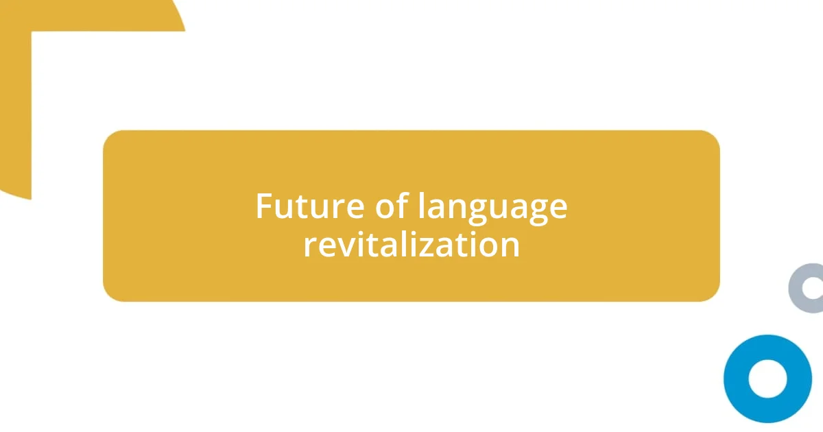 Future of language revitalization