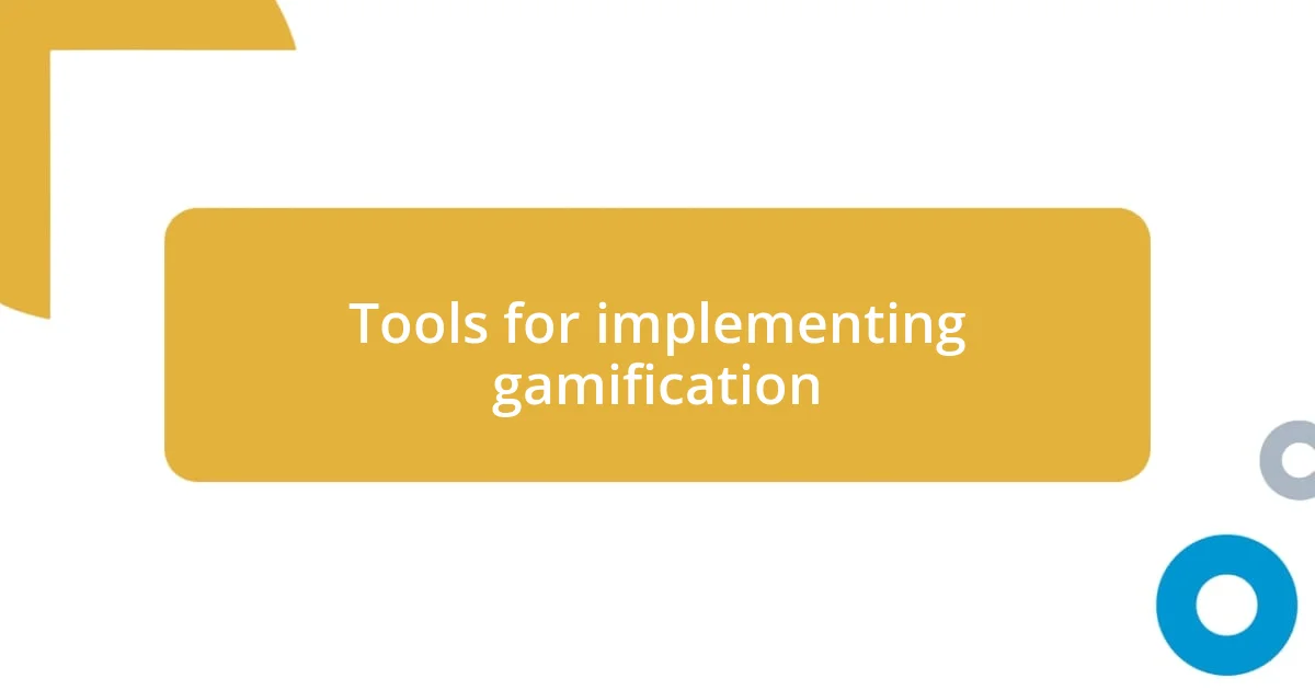 Tools for implementing gamification